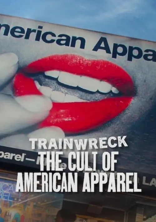Trainwreck: The Cult of American Apparel Poster
